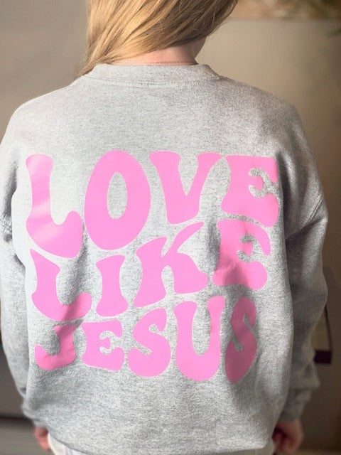 Live Like Jesus Sweatshirt